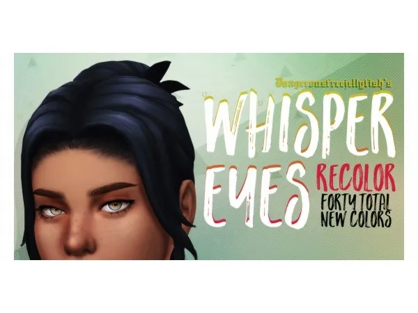 Maxis Match DFJs Whisper Eyes Recolor 40 non default colors by viiavi - The Sims 4 Custom Content