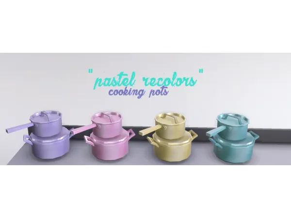 Alpha COOKING POTS 4 PASTEL RECOLORS - The Sims 4 Custom Content