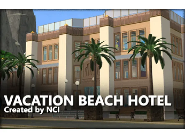 NCI Vacation Beach Hotel - The Sims 2 Custom Content
