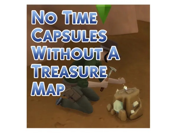 Mix No Time Capsules Without A Treasure Map by Menaceman44 - The Sims 4 Custom Content
