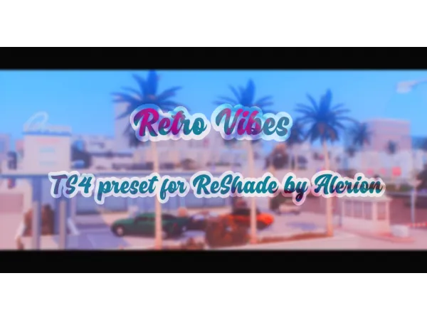 Retro Vibes TS4 preset for ReShade by Alerion