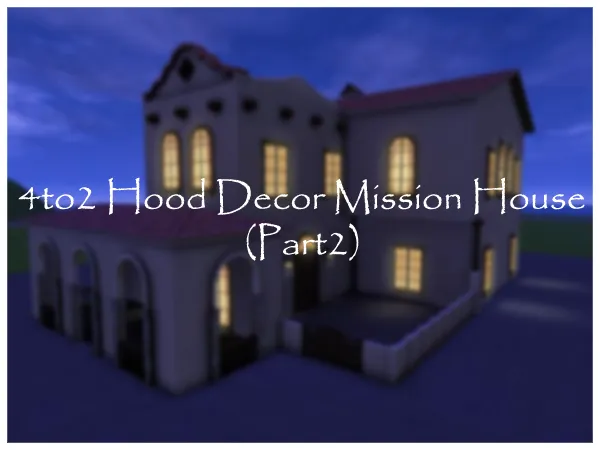 4to2 Hood Decor Mission House (Part2) - The Sims 2 Custom Content