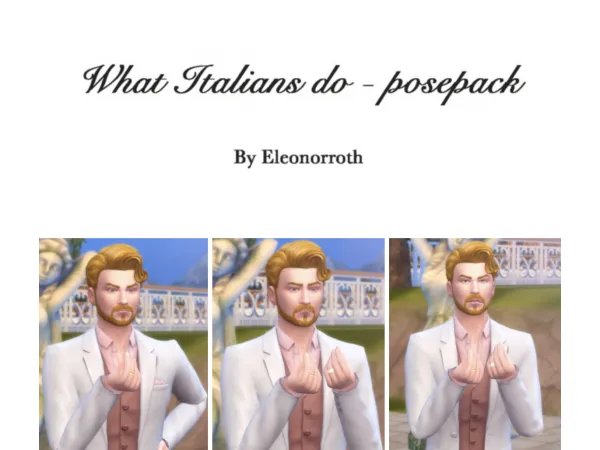 Mix What Italians do Posepack by Eleonorroth_ts4 - The Sims 4 Custom Content
