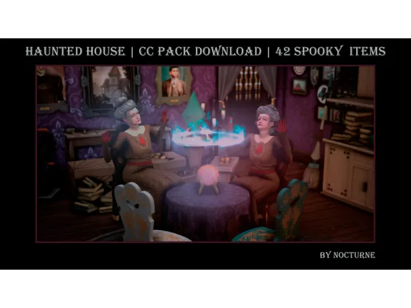 Alpha Haunted House pack download by Nocturne - The Sims 4 Custom Content