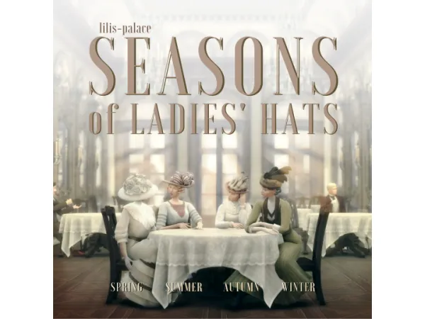 Maxis Match SEASONS OF LADIES' HATS - The Sims 4 Custom Content