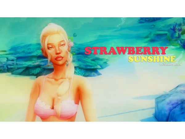 Mix STRAWBERRY SUNSHINE a GShade preset by Lady Simmer - The Sims 4 Custom Content