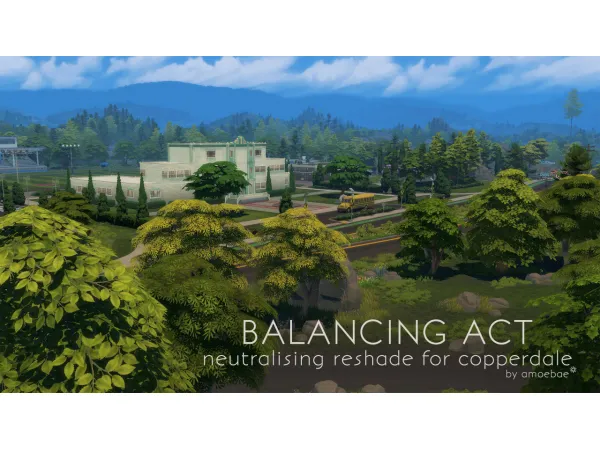 Mix BALANCING ACT neutralising reshade for copperdale by amoebae - The Sims 4 Custom Content