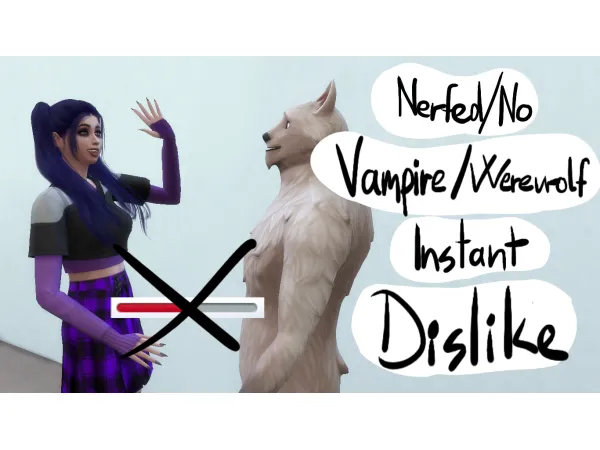 Maxis Match NerfedNo VampireWerewolf Instant Dislike by Awwoo56709 - The Sims 4 Custom Content