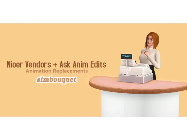 Nicer Vendors Ask Anim Edits - The Sims 3 Custom Content