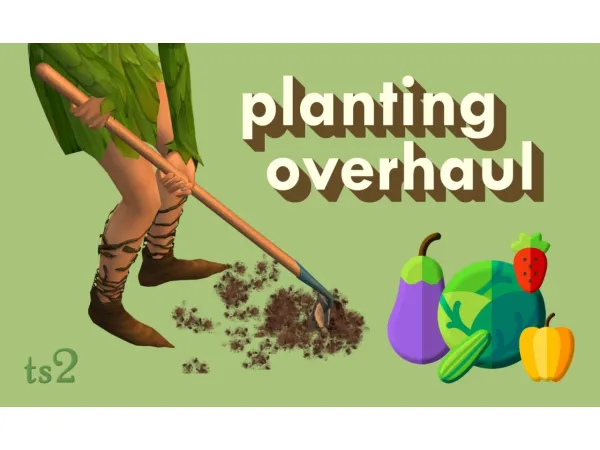 Planting Overhaul - The Sims 2 Custom Content