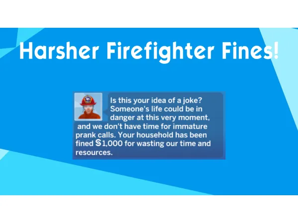 Maxis Match Harsher Firefighter Fines by daffodilyily - The Sims 4 Custom Content