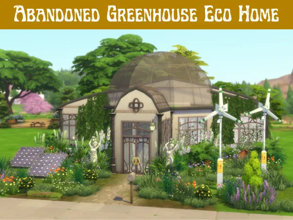 Maxis Match Abandoned Greenhouse Eco Home by SustainableSims - The Sims 4 Custom Content
