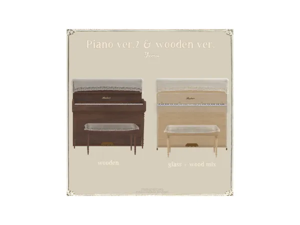 Piano ver.2 and Wooden version