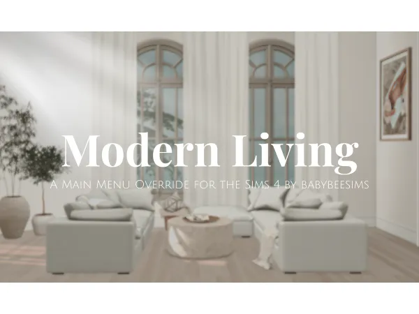 Mix Modern Living Sims 4 Main Menu Override by babybeesims - The Sims 4 Custom Content