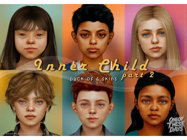 Inner Child P2 : - SET OF 6 SKINS FOR CHILDREN