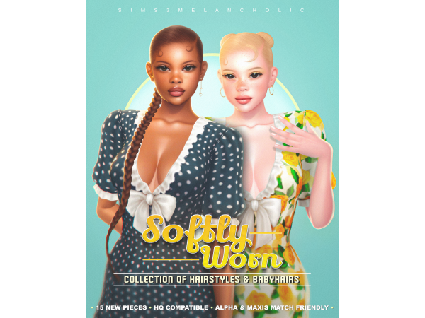 Mix Softly Worn collection of hairstyles babyhairs by sims3melancholic - The Sims 4 Custom Content