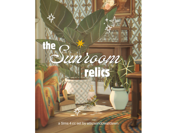 Maxis Match The Sunroom Relics by atticwindowatdawn - The Sims 4 Custom Content