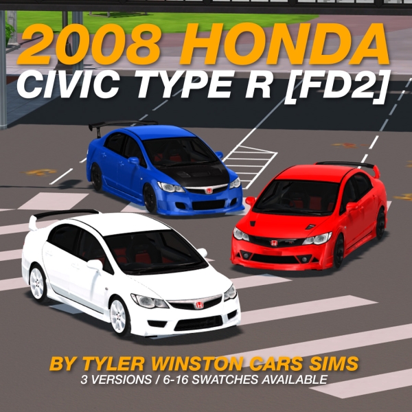 Alpha Tyler Winston Cars 2008 Honda Civic Type R (FD2) by tylerwcars - The Sims 4 Custom Content